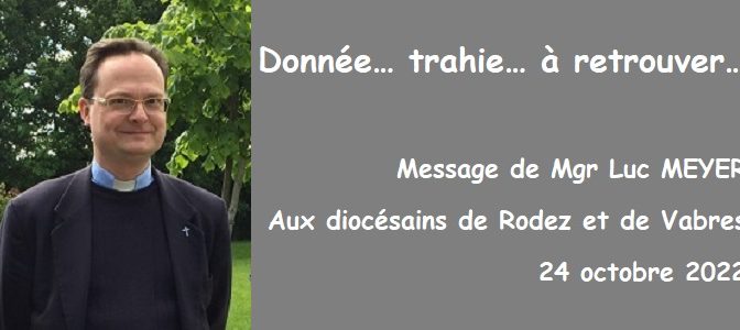 Donnée… trahie… à retrouver… Message de Mgr Luc MEYER